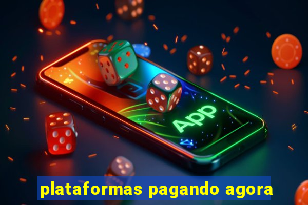 plataformas pagando agora